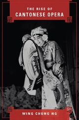 cover of The Rise of Cantonese Opera