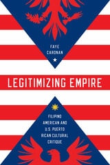 cover of Legitimizing Empire: Filipino American and U.S. Puerto Rican Cultural Critique