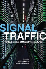 cover of Signal Traffic: Critical Studies of Media Infrastructures