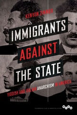 cover of Immigrants against the State: Yiddish and Italian Anarchism in America
