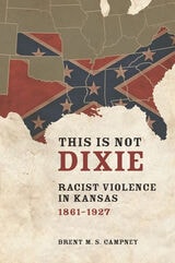 cover of This Is Not Dixie: Racist Violence in Kansas, 1861-1927