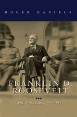 cover of Franklin D. Roosevelt: The War Years, 1939-1945