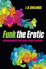 cover of Funk the Erotic: Transaesthetics and Black Sexual Cultures