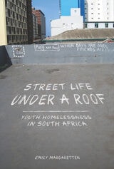cover of Street Life under a Roof: Youth Homelessness in South Africa
