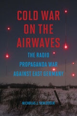 cover of Cold War on the Airwaves: The Radio Propaganda War against East Germany