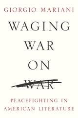 cover of Waging War on War: Peacefighting in American Literature
