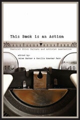 cover of This Book Is an Action: Feminist Print Culture and Activist Aesthetics