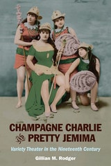 cover of Champagne Charlie and Pretty Jemima: Variety Theater in the Nineteenth Century