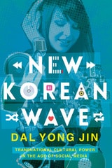 cover of New Korean Wave: Transnational Cultural Power in the Age of Social Media