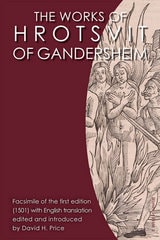 cover of The Works of Hrotsvit of Gandersheim: Facsimile of the First Edition (1581)