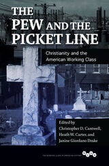 cover of The Pew and the Picket Line: Christianity and the American Working Class