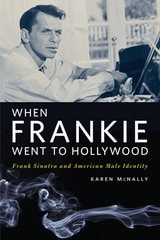 cover of When Frankie Went to Hollywood: Frank Sinatra and American Male Identity