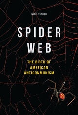cover of Spider Web: The Birth of American Anticommunism