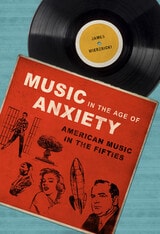 cover of Music in the Age of Anxiety: American Music in the Fifties