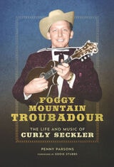 cover of Foggy Mountain Troubadour: The Life and Music of Curly Seckler