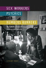 cover of Sex Workers, Psychics, and Numbers Runners: Black Women in New York City's Underground Economy