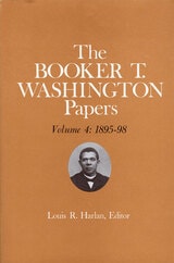 cover of Booker T. Washington Papers Volume 4: 1895-98.  Assistant editors, Stuart B. Kaufman, Barbara S. Kraft, and Raymond W. Smock