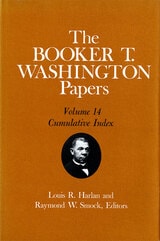 cover of The Booker T. Washington Papers, Vol. 14: Cumulative Index. Edited by Louis R. HARLAN and Raymond W. SMOCK