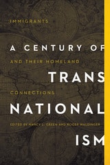 cover of A Century of Transnationalism: Immigrants and Their Homeland Connections
