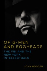 cover of Of G-Men and Eggheads: The FBI and the New York Intellectuals