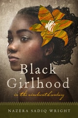 cover of Black Girlhood in the Nineteenth Century