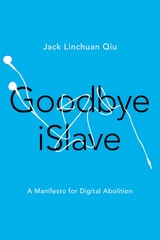 cover of Goodbye iSlave: A Manifesto for Digital Abolition