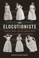 cover of The Elocutionists: Women, Music, and the Spoken Word