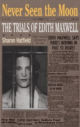cover of Never Seen the Moon: THE TRIALS OF EDITH MAXWELL