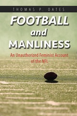 cover of Football and Manliness: An Unauthorized Feminist Account of the NFL