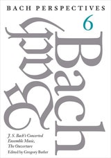 cover of Bach Perspectives, Volume 6: J. S. Bach's Concerted Ensemble Music, The Ouverture
