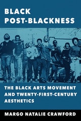 cover of Black Post-Blackness: The Black Arts Movement and Twenty-First-Century Aesthetics