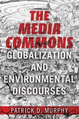 cover of The Media Commons: Globalization and Environmental Discourses