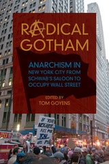 cover of Radical Gotham: Anarchism in New York City from Schwab's Saloon to Occupy Wall Street