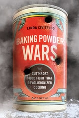 cover of Baking Powder Wars: The Cutthroat Food Fight that Revolutionized Cooking