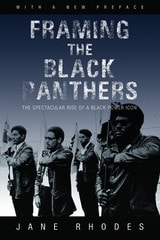 cover of Framing the Black Panthers: The Spectacular Rise of a Black Power Icon
