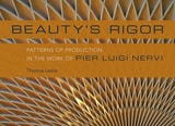 cover of Beauty's Rigor: Patterns of Production in the Work of Pier Luigi Nervi