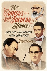 cover of My Curious and Jocular Heroes: Tales and Tale-Spinners from Appalachia