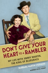 cover of Don't Give Your Heart to a Rambler: My Life with Jimmy Martin, the King of Bluegrass