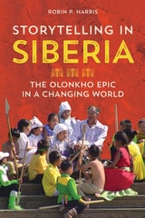 cover of Storytelling in Siberia: The Olonkho Epic in a Changing World