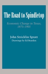 cover of The Road to Spindletop: Economic Change in Texas, 1875–1901