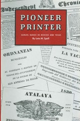 cover of Pioneer Printer: Samuel Bangs in Mexico and Texas