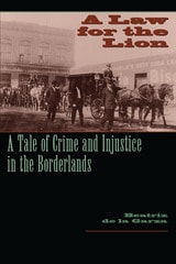 cover of A Law for the Lion: A Tale of Crime and Injustice in the Borderlands