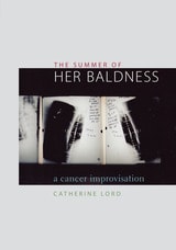 cover of The Summer of Her Baldness: A Cancer Improvisation