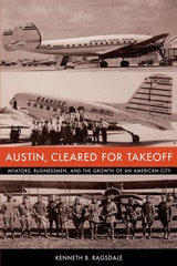 cover of Austin, Cleared for Takeoff: Aviators, Businessmen, and the Growth of an American City