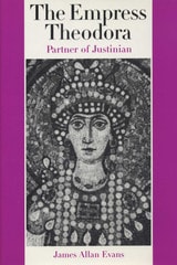 cover of The Empress Theodora: Partner of Justinian