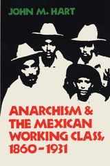 cover of Anarchism & The Mexican Working Class, 1860-1931