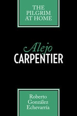 cover of Alejo Carpentier: The Pilgrim at Home