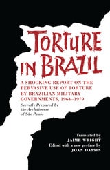cover of Torture in Brazil: A Shocking Report on the Pervasive Use of Torture by Brazilian Military Governments, 1964-1979, Secretly Prepared by the Archiodese of São Paulo