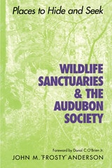 cover of Wildlife Sanctuaries and the Audubon Society: Places to Hide and Seek