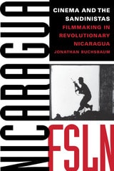 cover of Cinema and the Sandinistas: Filmmaking in Revolutionary Nicaragua
